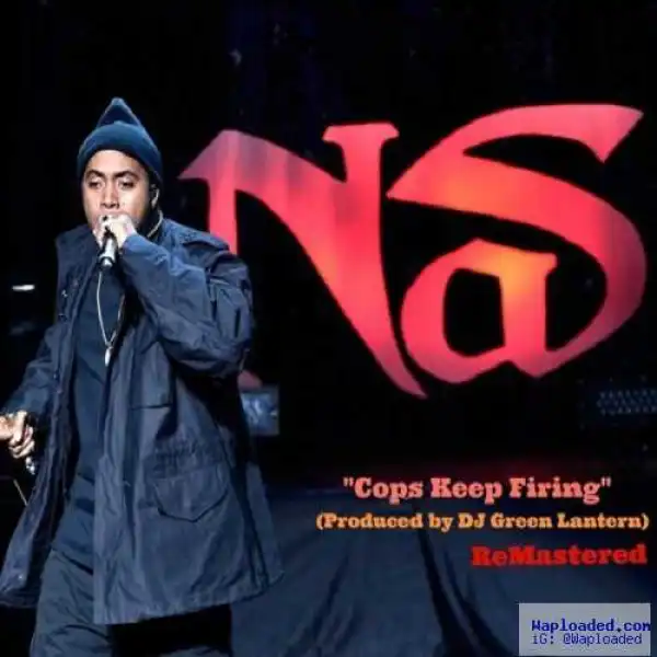 Nas - Cops Keep Firing Me
